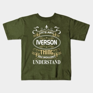 Iverson Name Shirt It's An Iverson Thing You Wouldn't Understand Kids T-Shirt
